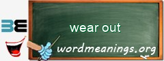 WordMeaning blackboard for wear out